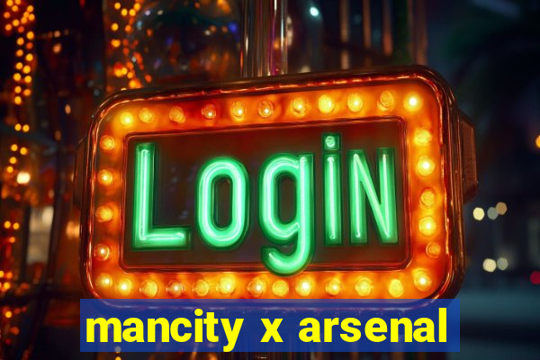 mancity x arsenal