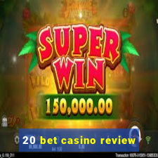 20 bet casino review