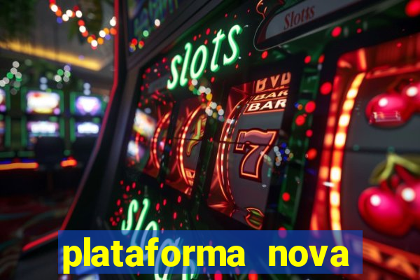 plataforma nova pagando muito