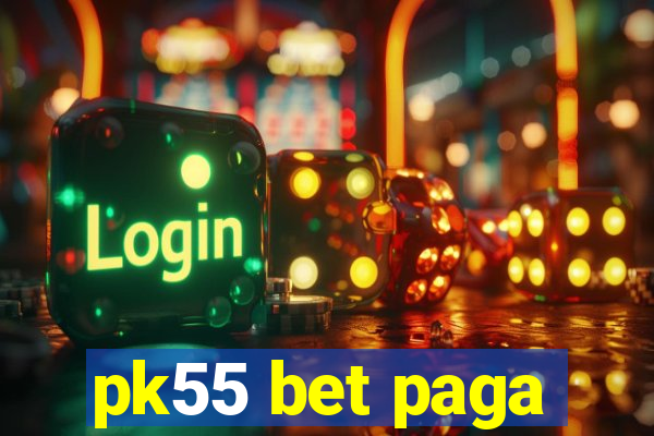 pk55 bet paga