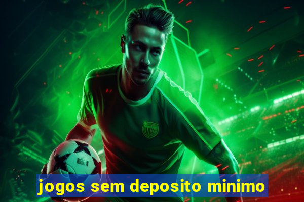 jogos sem deposito minimo