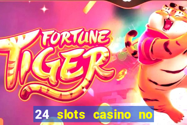 24 slots casino no deposit bonus