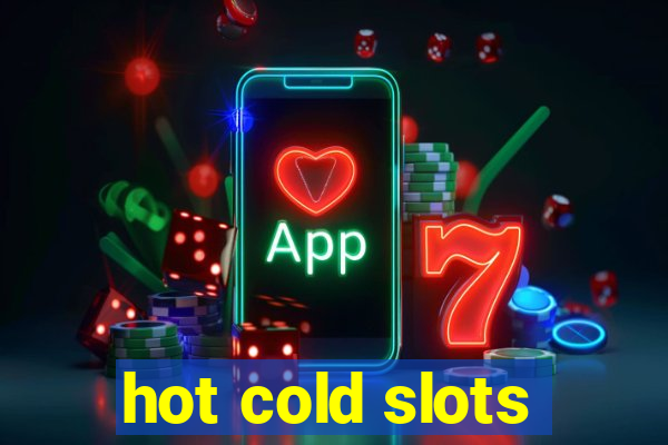 hot cold slots