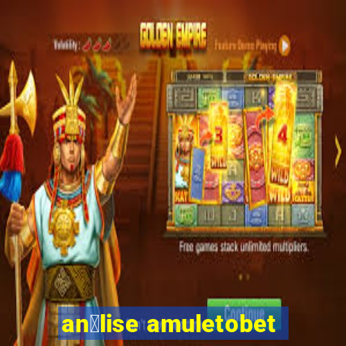 an谩lise amuletobet