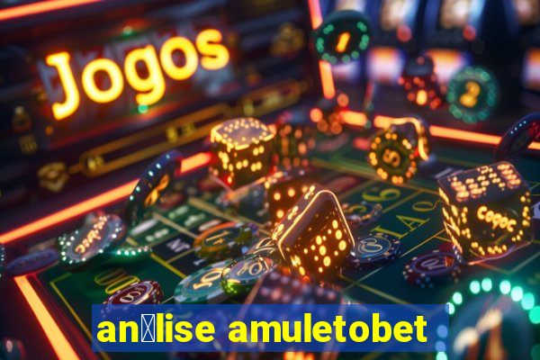 an谩lise amuletobet