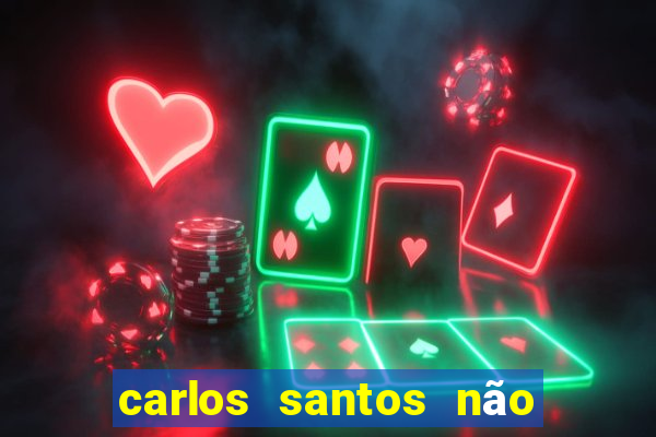 carlos santos não chore não