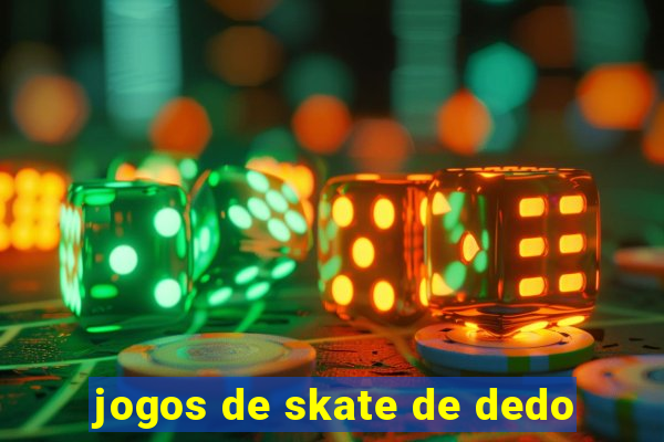 jogos de skate de dedo