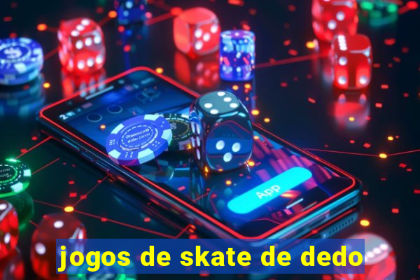 jogos de skate de dedo