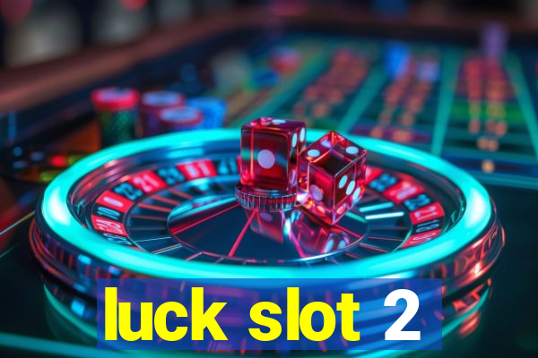 luck slot 2