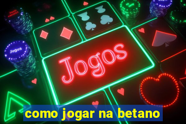 como jogar na betano