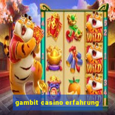 gambit casino erfahrung