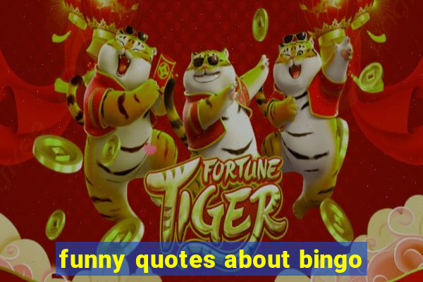 funny quotes about bingo