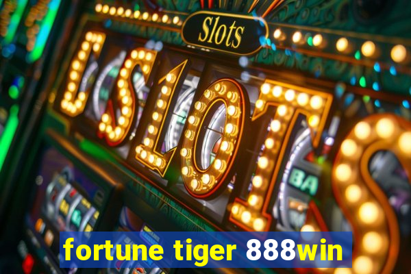 fortune tiger 888win