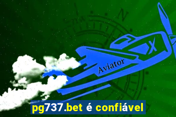 pg737.bet é confiável