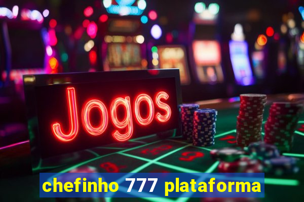 chefinho 777 plataforma