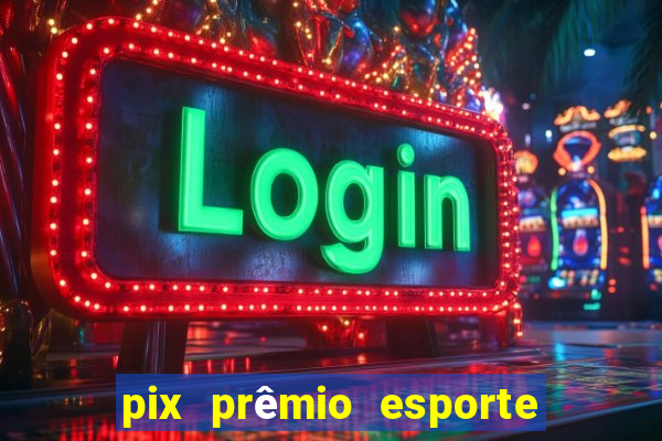 pix prêmio esporte código promocional