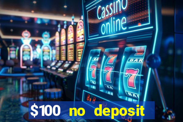 $100 no deposit casino bonus codes instant play