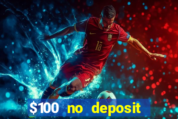 $100 no deposit casino bonus codes instant play