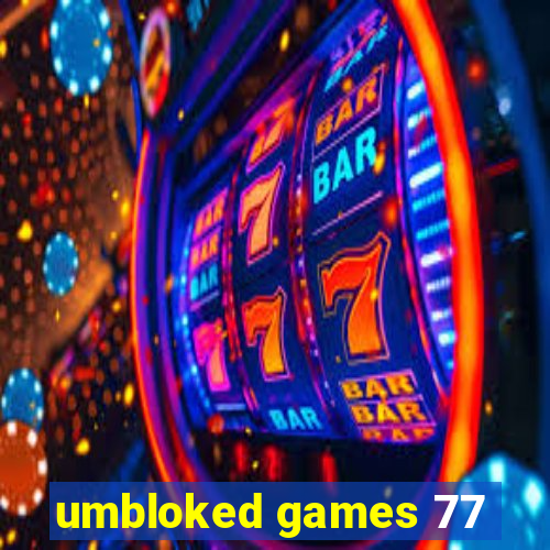 umbloked games 77