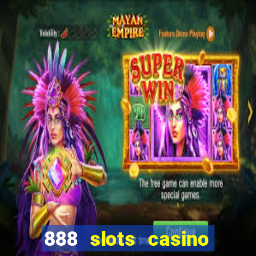 888 slots casino ca?a níquel