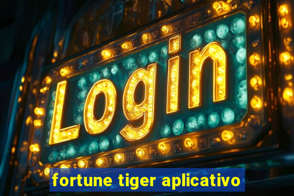 fortune tiger aplicativo