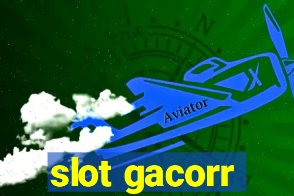 slot gacorr