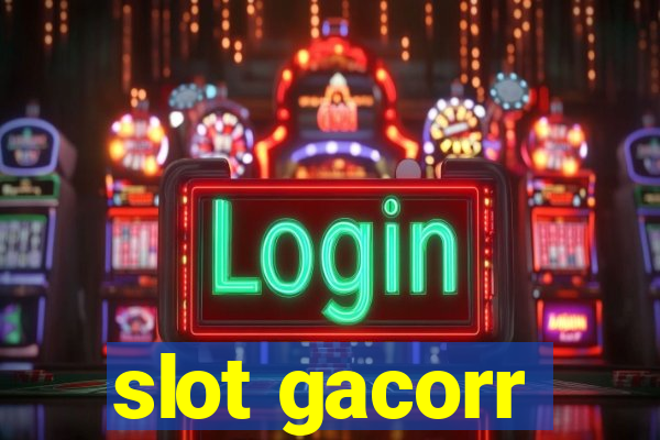 slot gacorr