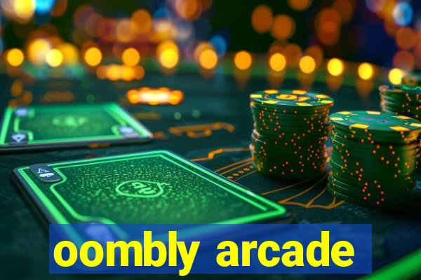 oombly arcade