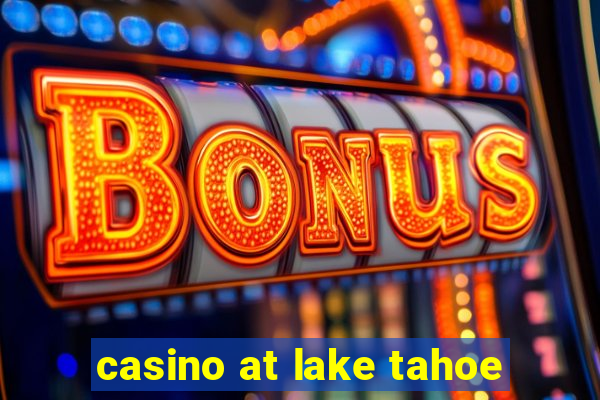 casino at lake tahoe