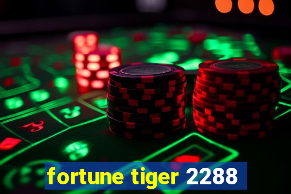 fortune tiger 2288