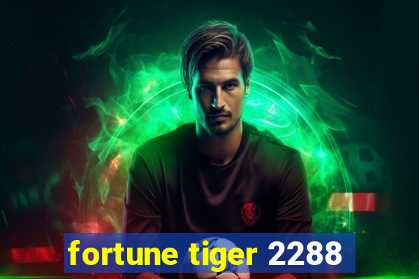 fortune tiger 2288