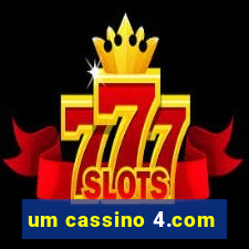 um cassino 4.com