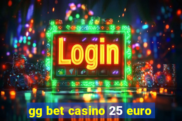 gg bet casino 25 euro