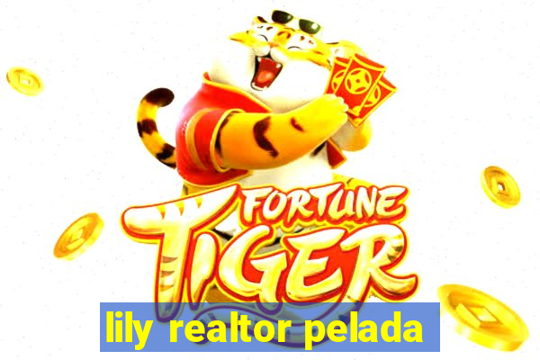 lily realtor pelada