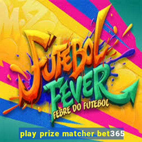 play prize matcher bet365