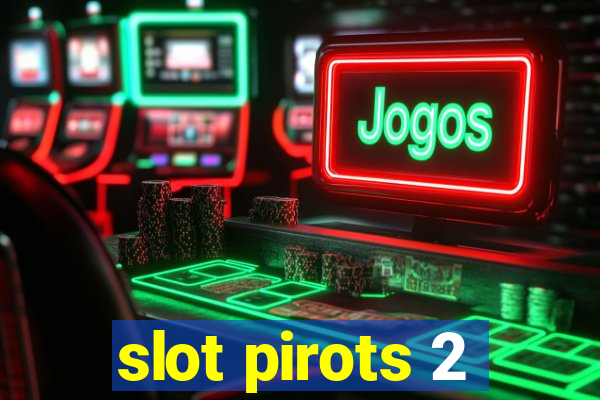 slot pirots 2