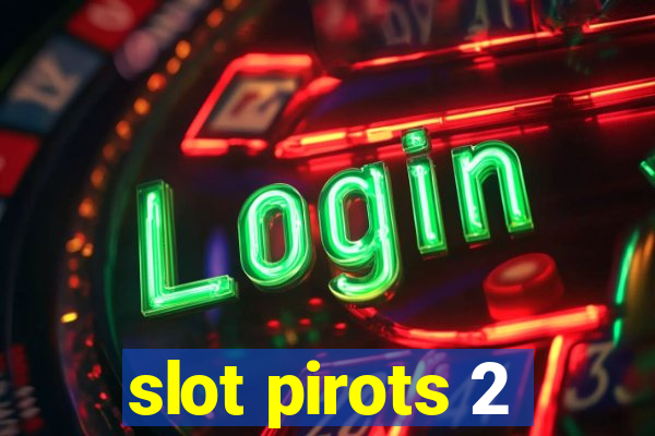 slot pirots 2