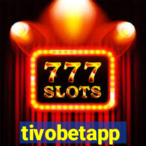 tivobetapp