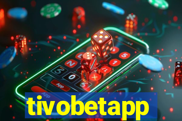 tivobetapp