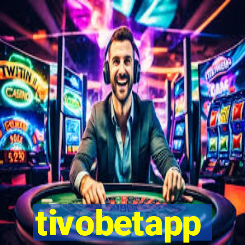 tivobetapp