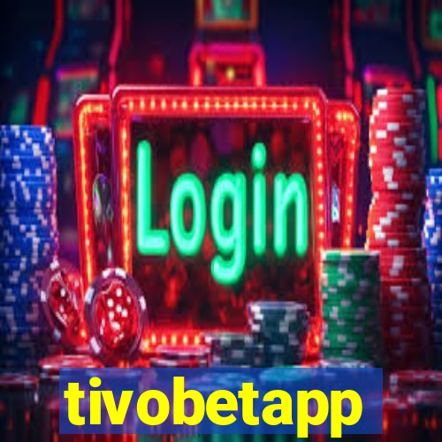 tivobetapp