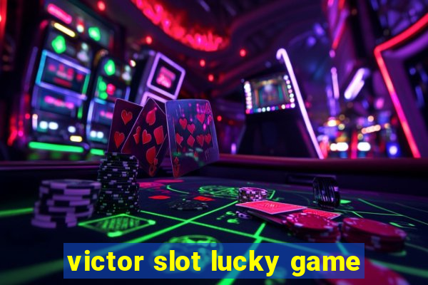 victor slot lucky game