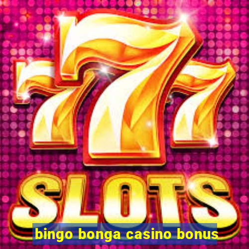 bingo bonga casino bonus