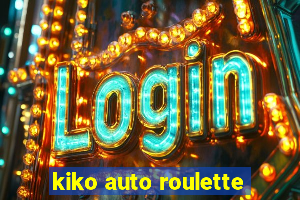 kiko auto roulette