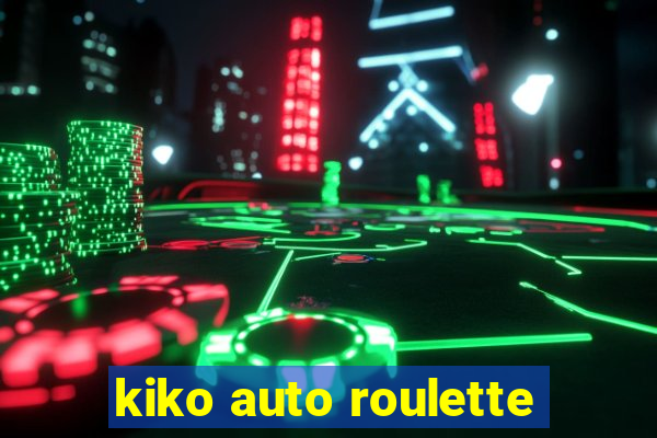 kiko auto roulette