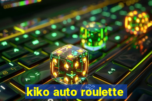 kiko auto roulette