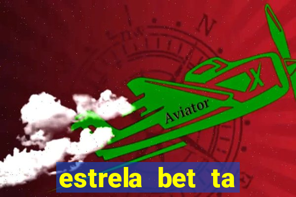 estrela bet ta fora do ar