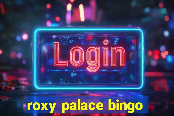 roxy palace bingo