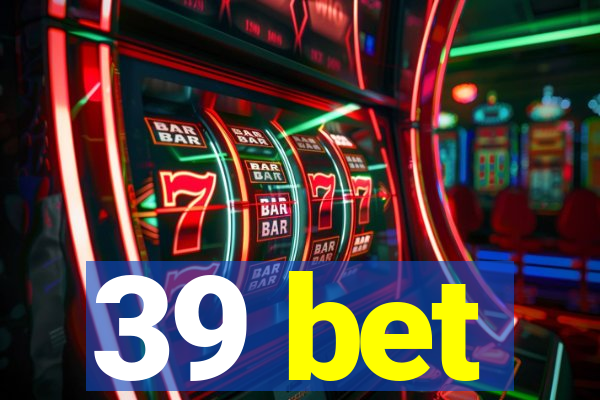 39 bet