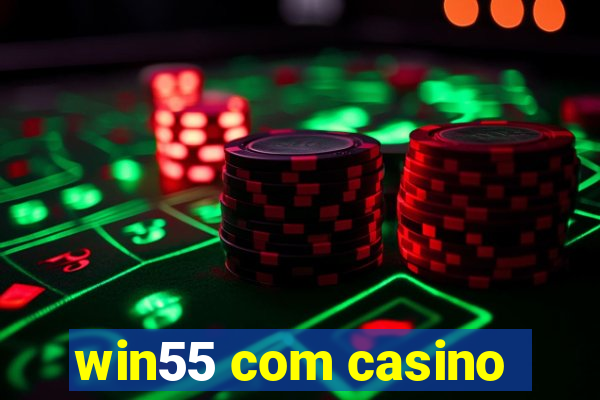 win55 com casino